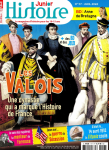 Histoire Junior, 117 - 04/2022 - Les Valois : Une dynastie qui a marqué l'Histoire de France