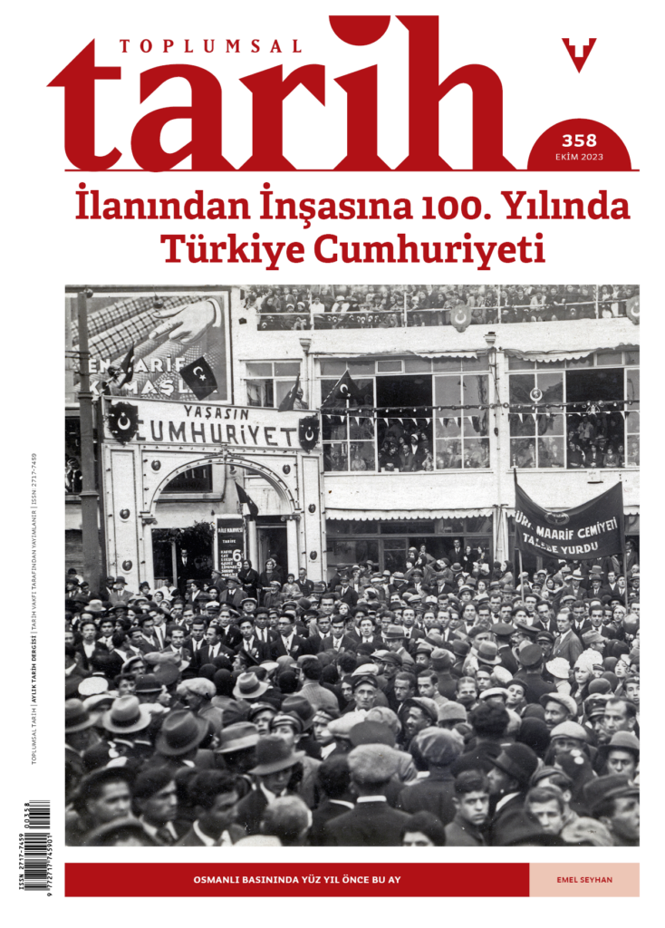 Toplumsal Tarih, 358 - 10/2023 - İlanından İnşasına 100. Yılında Türkiye Cumhuriyeti