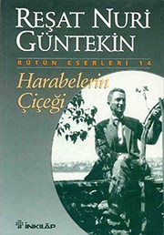 Harabelerin Çiçeği / Reşat Nuri Güntekin