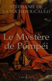 Le Mystère de Pompéi / Stéphanie de la Rochefoucauld