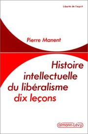 Histoire intellectuelle du libéralisme en dix leçons / Pierre Manent
