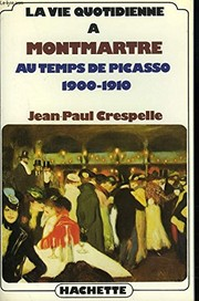 La Vie quotidienne à Montmartre au temps de Picasso : 1900-1910 / Jean-Paul Crespelle