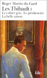 Les Thibault I : Le Cahier gris; Le Pénitencier; La Belle saison