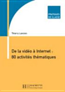 De la vidéo à l'Internet : 80 activités thématiques / Thierry Lancien