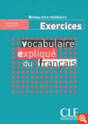 Vocabulaire expliqué du français : niveau intermédiaire : exercices / Nicole Larger / Mimran Reine