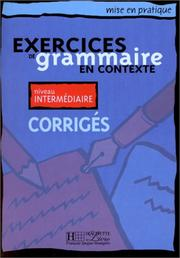 Exercices de grammaire en contexe, niveau intermédiaire : corrigés / Anne Akyüz