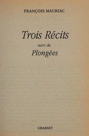 Trois récits; Plongées / François Mauriac