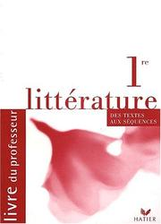Littérature 1re : textes et séquences : livre du professeur / Hélène Sabbah