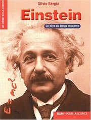 Einstein : le père du temps moderne / Silvio Bergia
