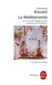 La Méditerranée et le monde méditerranéen à l'époque de Philippe II. 1, La part du milieu / Fernand Braudel