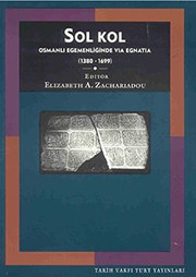 Sol Kol Osmanlı Egemenliğinde Via Egnatia (1380-1699) / Eliazabeth A. Zachariadou