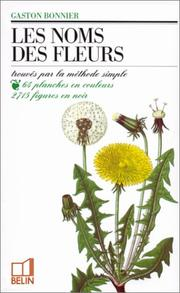 Les noms des fleurs trouvés par la méthode simple : sans aucune notion de botanique / Gaston Bonnier