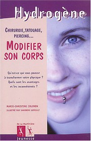 Modifier son corps : chirurgie, tatouage, piercing... / Marie-Christine Colinon