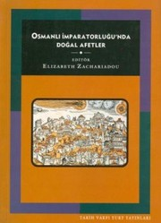 Osmanlı İmparatorluğu'nda Doğal Afetler / Elizabeth A. Zachariadou
