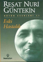 Eski Hastalık / Reşat Nuri Güntekin