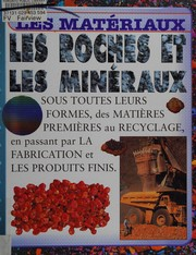 Les roches et les minéraux : sous toutes leurs formes, des matières premières au recyclage, en passant par la fabrication et les produits finis