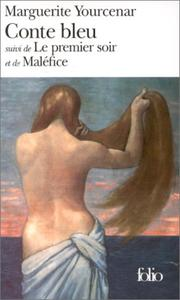 Conte bleu; Le premier soir; Maléfice / Marguerite Yourcenar ; préf. Josyane Savigneau