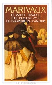 Le Prince travesti; L'Ile des esclaves; Le Triomphe de l'amour / Marivaux ; éd. Jean Goldzink