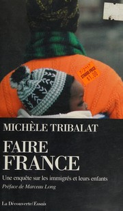 FAIRE FRANCE. Une enquête sur les immigrés et leurs enfants