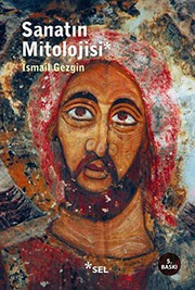 Sanatın Mitolojisi : Paleolitik Çağlardan Hıristiyanlığa Kadar