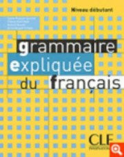 La grammaire expliquée du français : niveau débutant