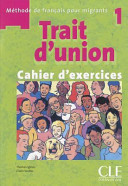Trait d'union : méthode de français pour migrants 1 : cahier d'exercices