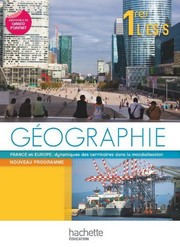 Géographie 1res L, ES, S : France et Europe, dynamiques des territoires dans la mondialisation : livre de l'élève