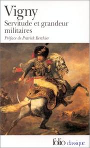 Servitude et grandeur militaires / Alfred de Vigny ; éd. et préf. Patrick Berthier