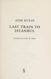 Last Train to Istanbul / Ayşe Kulin