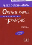 Orthographe progressive du français ; niveau débutant / Isabelle Cholletl