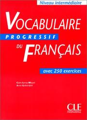 Vocabulaire progressif du français : niveau intermédiare : avec 250 exercices / Claire Leroy-Miquel