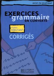 Exercices de grammaire en contexte 1 : corrigés / Anne Akyüz