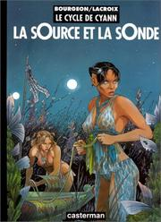 La Source et la Sonde ; Le Cycle de Cyann . 1 / François Bourgeon / Claude Lacroix