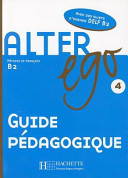 Alter ego 4 : méthode de français B2 : Guide pédagogique