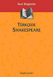 Türkçede Shakespeare : Çevirileri ve Etkisi
