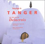 Voyage à Tanger sur les pas de Delacroix : extraits de Souvenirs d'un voyage dans le Maroc d'Eugène Delacroix