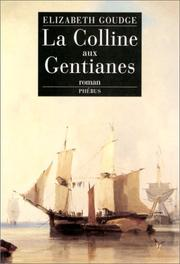 La colline aux gentianes / Elizabeth Goudge ; trad. Yvonne Girault