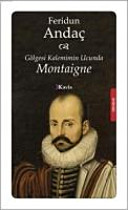 Gölgesi Kalemimin Ucunda Montaigne