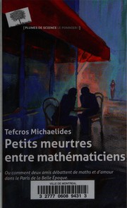 Petits meurtres entre mathématiciens : ou comment deux amis débattent de maths et d'amour dans le Paris de la Belle Epoque