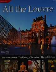 Tout le Louvre : les chefs-d'oeuvre, l'histoire du palais, l'architecture