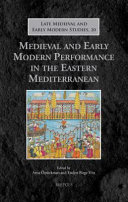 Medieval and Early Modern Performance in the Eastern Mediterranean : Late Medieval and Early Modern Studies