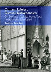 Osmanlı Laleleri, Osmanlı Kahvehaneleri : On Sekizinci Yüzyılda Hayat Tarzı ve Boş Vakit Eğlenceleri