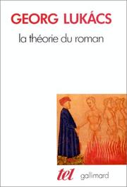 La Théorie du Roman : Introduction aux premiers écrits de Georg Lukacs
