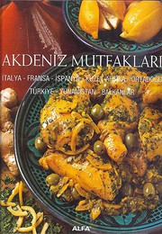 Akdeniz Mutfakları : İtalya - Fransa - İspanya - Kuzey Afrika - Ortadoğu - Türkiye - Yunanistan - Balkanlar