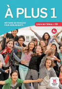 A plus 1 : méthode de français pour adolescents, A1 : livre de l'élève + CD
