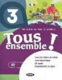 Tous ensemble ! 3 : Méthode de français A2 : Livre de l'élève et cahier