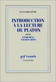 Introduction à la lecture de Platon; Entretiens sur Descartes / Alexandre Koyré