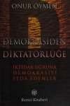 Demokrasiden Diktatörlüğe :İktidar Uğruna Demokrasiyi Feda Edenler