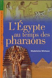 L'Egypte au temps des pharaons / Madeleine Michaux