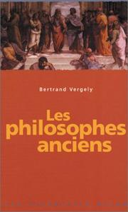 Les philosophes anciens / Bertrand Vergely